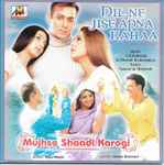 Cover for album: Sajid Wajid, A.R. Rahman, Himesh Reshammiya – Mujhse Shaadi Karogi / Dil Ne Jise Apna Kahaa (What A Feeling!)(CD, Album, Compilation, Stereo)
