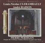 Cover for album: Pierre Perdigon / Louis-Nicolas Clérambault, André Raison – Pierre Perdigon à L'orgue de L'Abbaye Sainte-Marie D'Arles-sur-Tech(CD, )