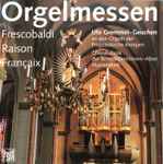 Cover for album: Ute Gremmel-Geuchen, Choralschola Der Benediktinerinnen-Abtei Mariendonk, Frescobaldi / Raison / Françaix – Orgelmessen (Ute Gremmel-Geuchen an den Orgeln der Propsteikirche Kempen)(CD, Album)