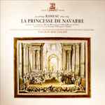 Cover for album: Jean-Philippe Rameau - English Bach Festival Singers, English Bach Festival Baroque Orchestra, Nicolas MacGegan – La Princesse De Navarre