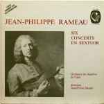 Cover for album: Jean-Philippe Rameau / Orchestre De Chambre De Caen , Direction Jean-Pierre Dautel – Six Concerts En Sextuor