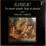 Cover for album: Rameau, William Christie – Les Quatre Grandes Suites De Clavecin