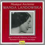 Cover for album: Wanda Landowska - Byrd · Purcell · Rameau · Couperin · Pachelbel · Scarlatti · Francisque – Musique Ancienne(CD, Mono)