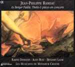 Cover for album: Jean-Philippe Rameau - Karine Deshayes, Alain Buet, Benjamin Lazar, Les Musiciens de Monsieur Croche – Le Berger Fidèle, Thétis & Pièces En Concerts(CD, Album)