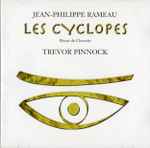 Cover for album: Trevor Pinnock, Jean-Philippe Rameau – Les Cyclopes(CD, )