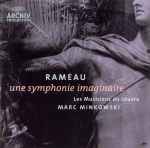 Cover for album: Rameau - Les Musiciens Du Louvre, Marc Minkowski – Une Symphonie Imaginaire