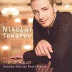 Cover for album: Nikolai Tokarev, Rameau / Debussy / Ravel / Franck – French Album(CD, Album)