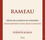 Cover for album: Jean-Philippe Rameau, Duo Podeur & Bass – Pieces de Clavecin En Concerts: Transcription Pour Deux Clavecins(CD, Album)
