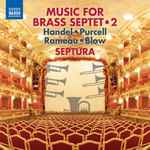 Cover for album: Handel, Purcell, Rameau, Blow, Septura – Music For Brass Septet • 2(CD, Album)