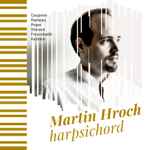 Cover for album: Couperin, Rameau, Royer, Storace, Frescobaldi, Koželuh, Martin Hroch – Harpsichord(CD, Album)