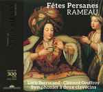 Cover for album: Rameau – Loris Barrucand, Clément Geoffroy – Fêtes Persanes (Symphonies À Deux Clavecins)(CD, Album)
