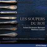 Cover for album: Blamont • Delalande • Destouches • Francœur • Rameau – Arion Orchestre Baroque, Mathieu Lussier – Les Soupers Du Roy(CD, )