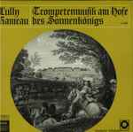 Cover for album: Jean-Baptiste Lully ,Lully Rameau – Trompetenmusik am Hofe des Sonnenkönigs(LP)