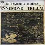 Cover for album: Ennemond Trillat, Jean-Philippe Rameau, Wolfgang Amadeus Mozart, Frédéric Chopin, Claude Debussy – De Rameau à Debussy - Ennemond Trillat(LP)