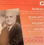 Cover for album: Rameau, Scarlatti, Mozart, Haydn, Robert Casadesus – Les Sauvages, Les Niais De Sologne, Gavotte, Le Rappel Des Oiseaux / Six Piano Sonatas / Quintet For Piano And Winds / Piano Sonata N°31(CD, Album, Compilation)