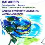 Cover for album: Balakirev, Oleg Marshev, Aarhus Symphony Orchestra, James Loughran – Symphony No.1 - Tamara -  Piano Concerto No. 1(CD, Album)