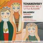 Cover for album: Tchaikovsky, Balakirev, Arensky – Symphony No. 2 'Little Russian' / Tamara / Variations On A Theme Of Tchaikovsky(CD, Album)