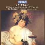 Cover for album: La Rossignol, Domenico Baronio – In Vino (Il Vino In Musica Tra XV E XVI Secolo)(CD, )