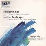Cover for album: Shulamit Ran, Nadia Boulanger, Nina Flyer, English Chamber Orchestra, JoAnn Falletta – Three Fantasy Movements / Three Pieces For Cello And Piano(CD, Album)