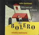 Cover for album: Ravel : Andre Kostelanetz Conducting The Robin Hood Dell Orchestra – Bolero