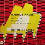 Cover for album: Maurice Ravel / Henriette Faure – Jeux D'eau / Prélude 1913 / Gaspard De La Nuit(LP, 10