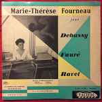 Cover for album: Debussy / Fauré / Ravel - Marie-Thérèse Fourneau – Joue Debussy, Fauré, Ravel