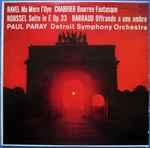 Cover for album: Ravel, Roussel, Chabrier, Barraud, Paul Paray – Ma Mère L'Oye / Bourrée Fantasque / Suite In F/ Offrande À Une Ombre