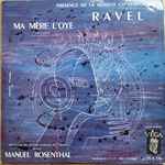 Cover for album: Ravel - Manuel Rosenthal, Orchestre Du Théâtre National De L'Opéra – Ma Mère L'oye (Ballet Intégral)(10