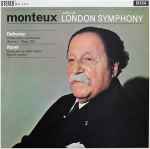 Cover for album: Monteux Conducts The London Symphony, Debussy, Ravel – Prélude À L'Après Midi D'Un Faune / Nocturnes / Pavane Pour Une Infante Défunte / Rapsodie Espagnole