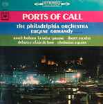 Cover for album: Ravel / Ibert / Debussy / Chabrier - The Philadelphia Orchestra, Eugene Ormandy – Ports Of Call