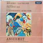 Cover for album: Ravel, Honegger, Dukas - Ansermet, L'Orchestre De La Suisse Romande – Bolero • La Valse / Pacific 231 / L'Apprentii Sorcier