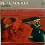 Cover for album: Ravel, Pierre Monteux, London Symphony Orchestra – Boléro, Ma Mère L'Oye, La Valse