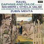 Cover for album: Ravel, Los Angeles Philharmonic Orchestra, Zubin Mehta – Daphnis And Chloë 2nd Suite / Ma Mère L'Oye / La Valse