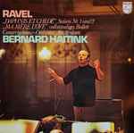 Cover for album: Ravel – Concertgebouw-Orchester, Amsterdam, Bernard Haitink – „Daphnis Et Chloé”, Suiten Nr. 1 Und 2 / „Ma Mère L'Oye”, Vollständiges Ballett(LP, Stereo)
