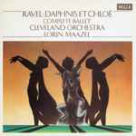 Cover for album: Ravel, Cleveland Orchestra, Lorin Maazel – Daphnis Et Chloé (Complete Ballet)