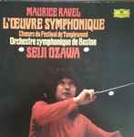 Cover for album: Maurice Ravel / Chœurs Du Festival De Tanglewood, Orchestre Symponique De Boston, Seiji Ozawa – L'Œuvre Symphonique