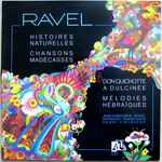 Cover for album: Ravel / Jean-Christophe Benoit, Bernard Ringeissen, Henri Virlojeux – Histoires Naturelles / Chansons Madécasses / Don Quichotte À Dulcinée / Mélodies Hébraïques(LP, Album)
