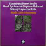 Cover for album: Schoenberg / Ravel / Debussy - Studio 111 De Strasbourg – Pierrot Lunaire / 3 Poèmes De Stéphane Mallarmé / La Plus Que Lente(LP, Album)