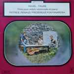 Cover for album: Ravel, Fauré, Patrice, Renaud, Frédérique Fontanarosa – Trios Pour Violon, Violoncelle Et Piano(LP, Stereo)
