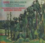 Cover for album: Ravel - Bernard Haitink / Concertgebouw Orchestra, Amsterdam – Bolero/La Valse - Le Tombeau De Couperin - Pavane Pour Une Infante Défunte
