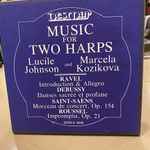 Cover for album: Lucile Johnson (2), Marcela Kozikova, Ravel, Debussy, Saint-Saëns, Roussel – Music For Two Harps(LP)