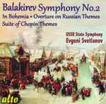 Cover for album: Mily Balakirev, Evgeni Svetlanov, USSR State Symphony Orchestra – Symphony No. 2 [In Bohemia / Overture On Russian Themes / Suite of Chopin Themes(CD, Album, Compilation, Reissue, Remastered, Stereo)