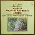Cover for album: Maurice Ravel, Beaux Arts Trio – Arthur Grumiaux – István Hajdu – Klaviertrio – Violinsonate «Tzigane»