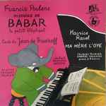 Cover for album: Francis Poulenc, Maurice Ravel, Jacques Février, Gabriel Tacchino, Raymond Gérôme, Jean De Brunhoff – Histoire De Babar Le Petit Eléphant / Ma Mère L'Oye