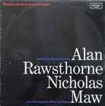 Cover for album: Alan Rawsthorne / Nicholas Maw, The Music Group Of London – Quintet For Wind And Piano / Chamber Music For Wind And Piano