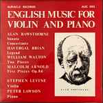Cover for album: Alan Rawsthorne, Sir William Walton, Havergal Brian, Malcolm Arnold – English Music For Violin And Piano(LP, Stereo)