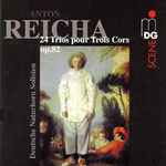 Cover for album: Antonín Rejcha / Deutsche Naturhorn Solisten – 24 Horn Trios, Op. 82(CD, Album)