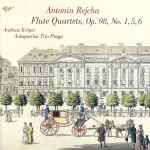 Cover for album: Antonín Rejcha / Andreas Kröper, Antiquarius Trio Praga – Flute Quartets, Op. 98, No. 1, 5, 6(CD, Album)