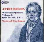Cover for album: Anton Reicha / Westwood Wind Quintet – Woodwind Quintets Volume 8: Opus 99, Nos. 3 & 4(CD, Album)