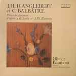 Cover for album: J.H. D’Anglebert Et C. Balbâtre, Olivier Baumont – Pièces de Clavecin D’après J.B. Lully Et J.Ph. Rameau(LP, Album)